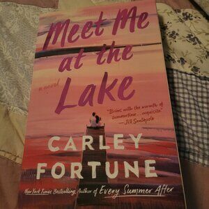 Meet Me At The Lake by Carley Fortune